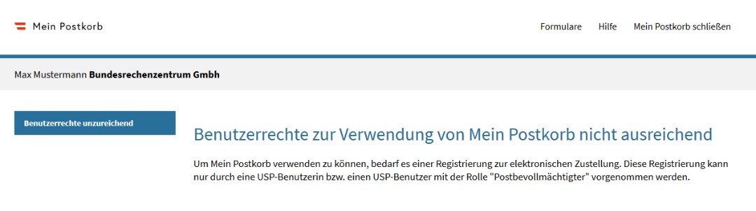 Wenn der eingestiegene Benutzer nicht die Rolle Postbevollmächtigter hat, wird eine Information angezeigt, dass um Mein Postkorb verwenden zu können, eine Registrierung durch den Postbevollmächtigten durchgeführt werden muss.