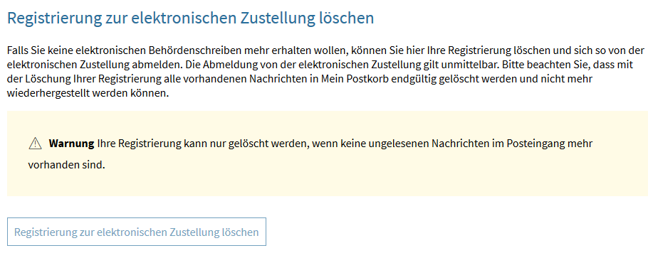 Es wird ein Infotext über die Löschung der Registrierung angezeigt. Zudem wird eine Hinweisbox angezeigt, dass die Löschung nicht vorgenommen werden kann, weil noch ungelesene Nachrichten im Posteingang vorhanden sind. Die Schaltfläche zur Löschung der Registrierung ist deaktiviert.